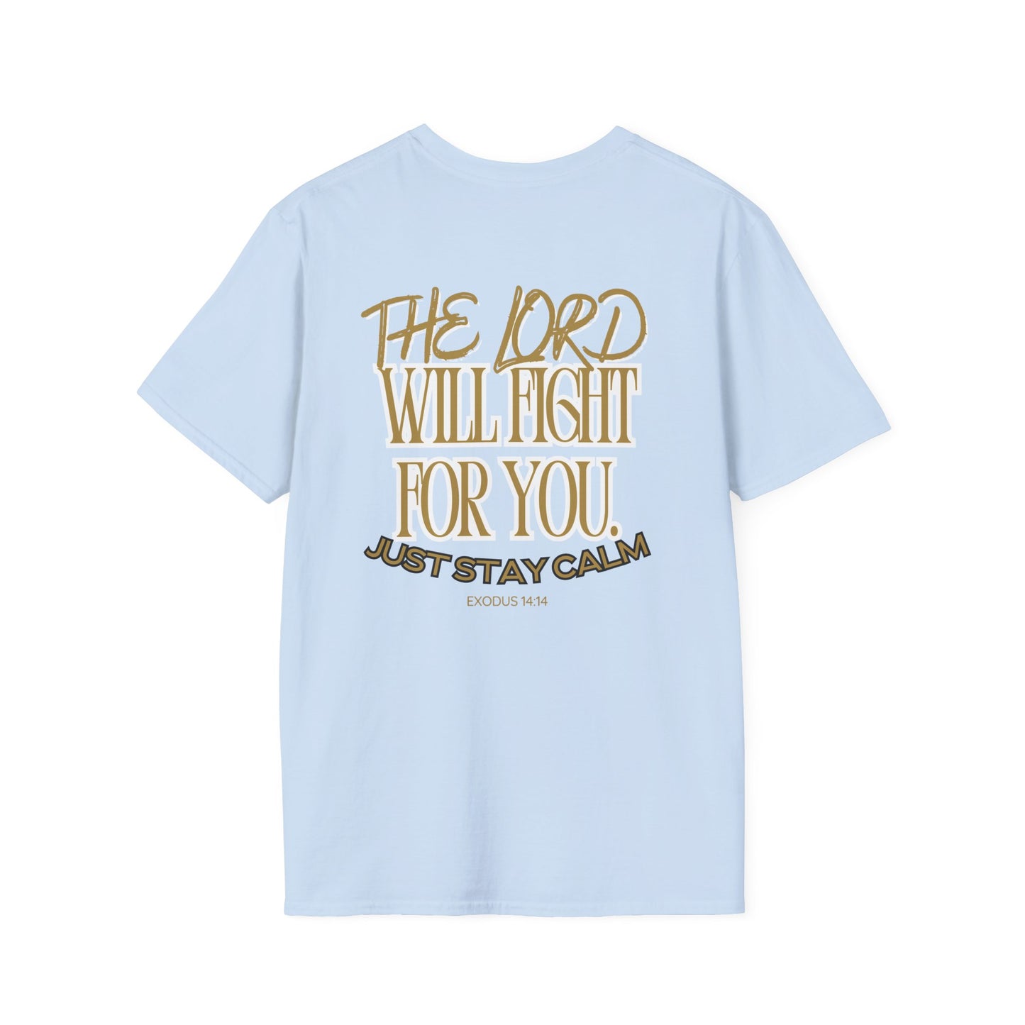 Exodus 14:14 "The Lord Will Fight for You. Just Stay Calm" T-Shirt